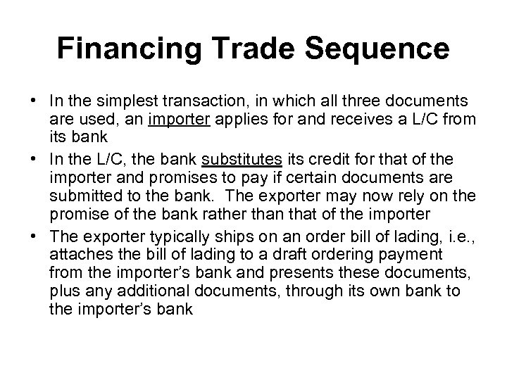 Financing Trade Sequence • In the simplest transaction, in which all three documents are