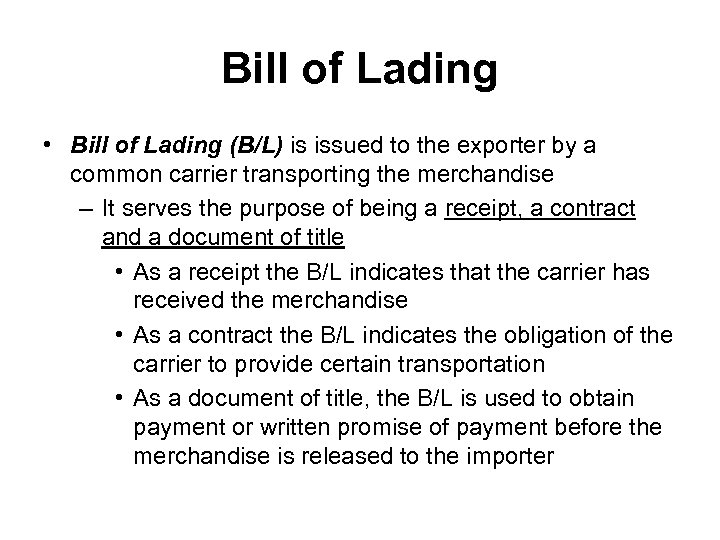 Bill of Lading • Bill of Lading (B/L) is issued to the exporter by