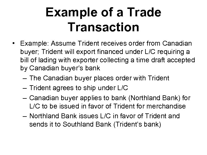 Example of a Trade Transaction • Example: Assume Trident receives order from Canadian buyer;