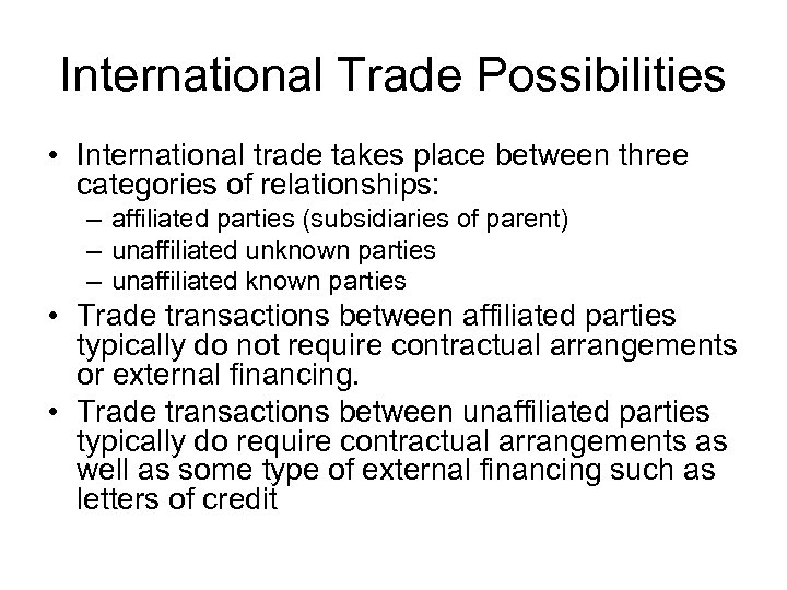 International Trade Possibilities • International trade takes place between three categories of relationships: –