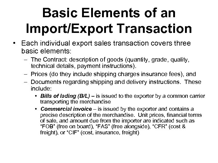 Basic Elements of an Import/Export Transaction • Each individual export sales transaction covers three