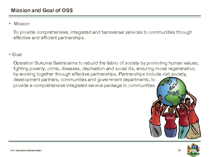 Mission and Goal of OSS • Mission To provide comprehensive, integrated and transversal services