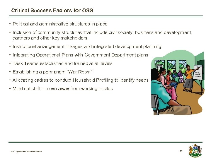 Critical Success Factors for OSS • Political and administrative structures in place • Inclusion