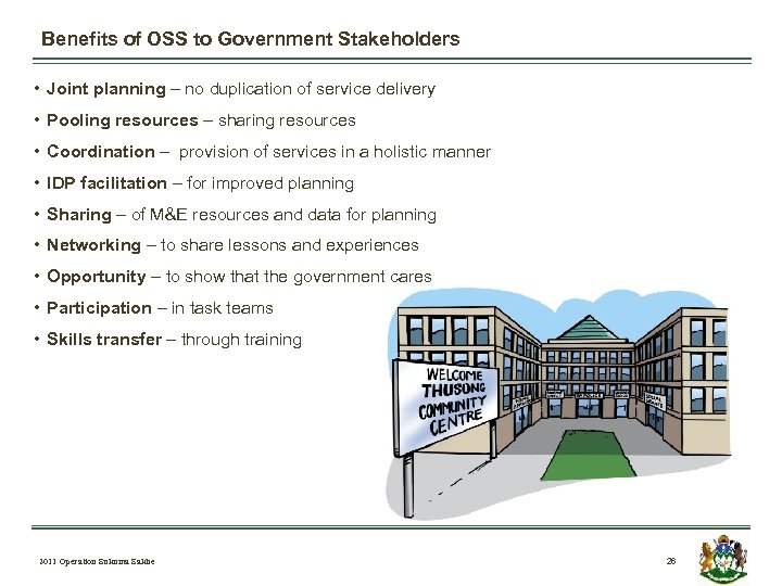 Benefits of OSS to Government Stakeholders • Joint planning – no duplication of service