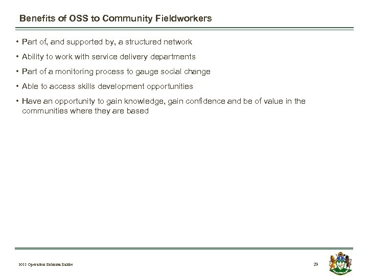 Benefits of OSS to Community Fieldworkers • Part of, and supported by, a structured