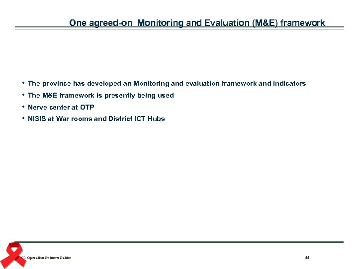  One agreed-on Monitoring and Evaluation (M&E) framework • • The province has developed