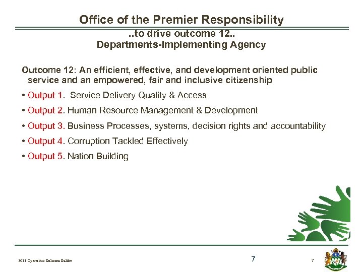 Office of the Premier Responsibility. . to drive outcome 12. . Departments-Implementing Agency Outcome