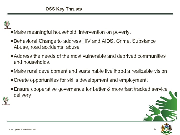 OSS Key Thrusts § Make meaningful household intervention on poverty. § Behavioral Change to