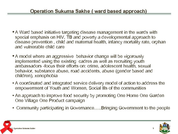 Operation Sukuma Sakhe ( ward based approach) • A Ward based initiative targeting disease