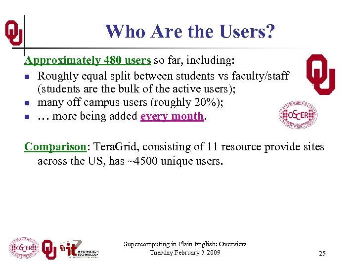 Who Are the Users? Approximately 480 users so far, including: n Roughly equal split