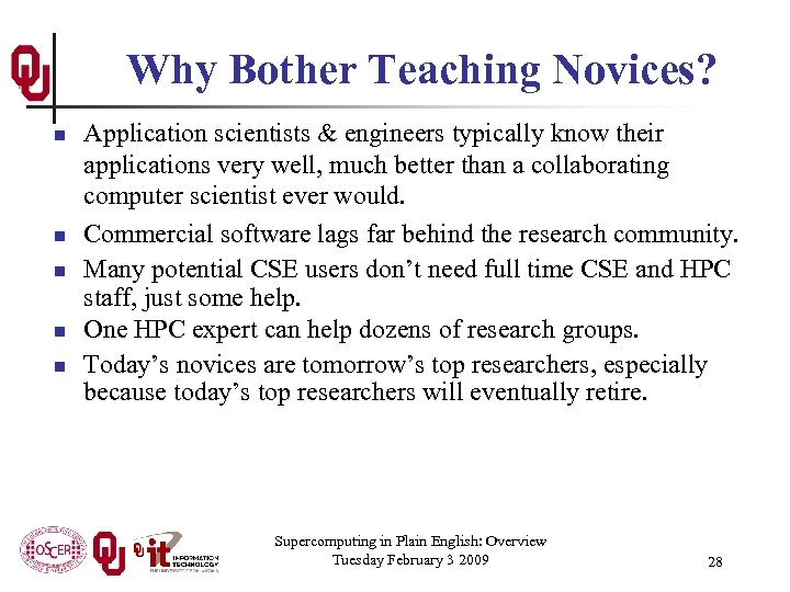 Why Bother Teaching Novices? n n n Application scientists & engineers typically know their