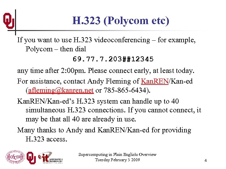 H. 323 (Polycom etc) If you want to use H. 323 videoconferencing – for