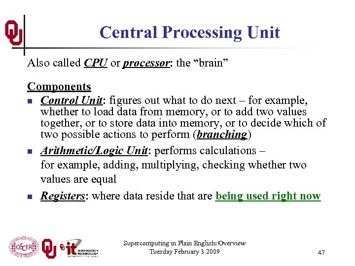 Central Processing Unit Also called CPU or processor: the “brain” Components n Control Unit: