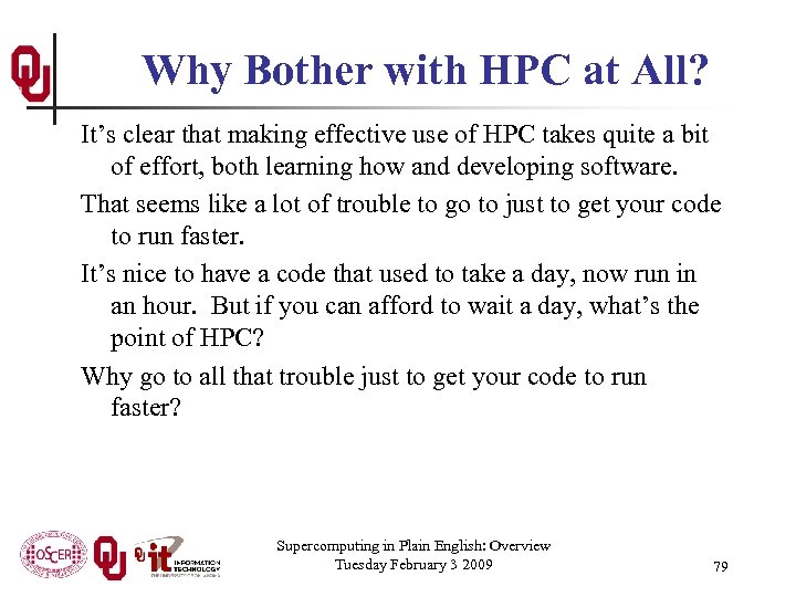 Why Bother with HPC at All? It’s clear that making effective use of HPC