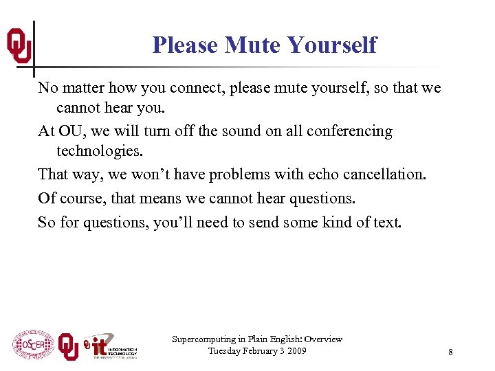 Please Mute Yourself No matter how you connect, please mute yourself, so that we