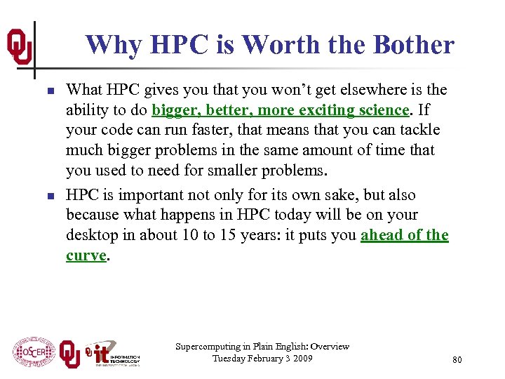 Why HPC is Worth the Bother n n What HPC gives you that you