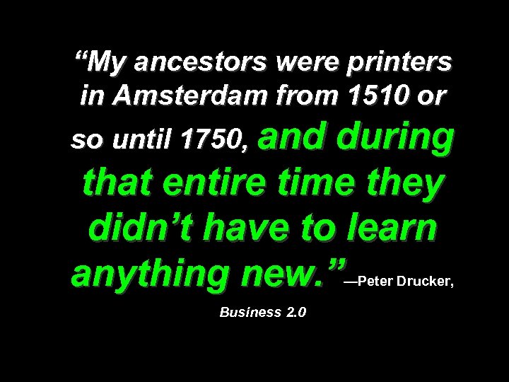 “My ancestors were printers in Amsterdam from 1510 or so until 1750, and during