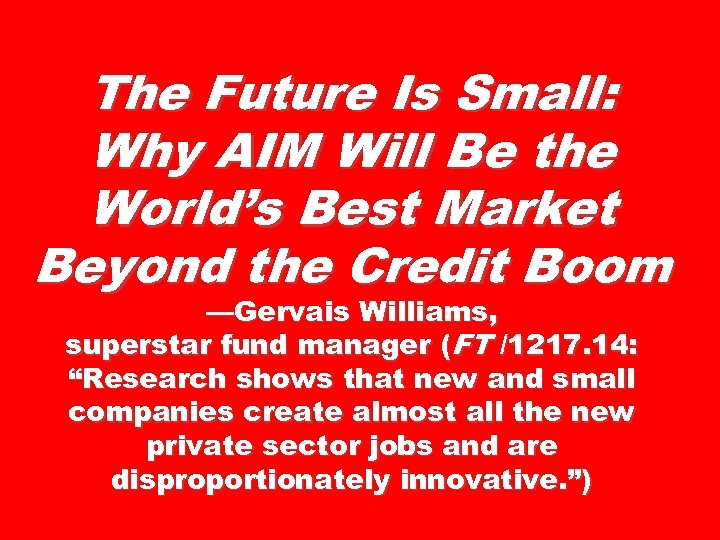 The Future Is Small: Why AIM Will Be the World’s Best Market Beyond the