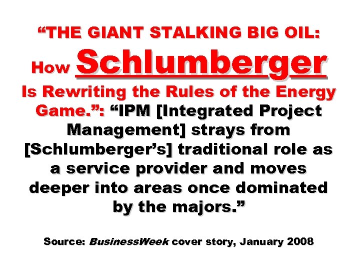 “THE GIANT STALKING BIG OIL: Schlumberger How Is Rewriting the Rules of the Energy