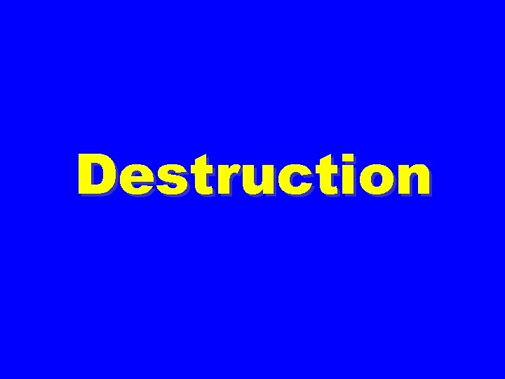 Destruction 