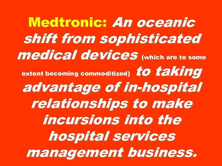 Medtronic: An oceanic shift from sophisticated medical devices (which are to some extent becoming