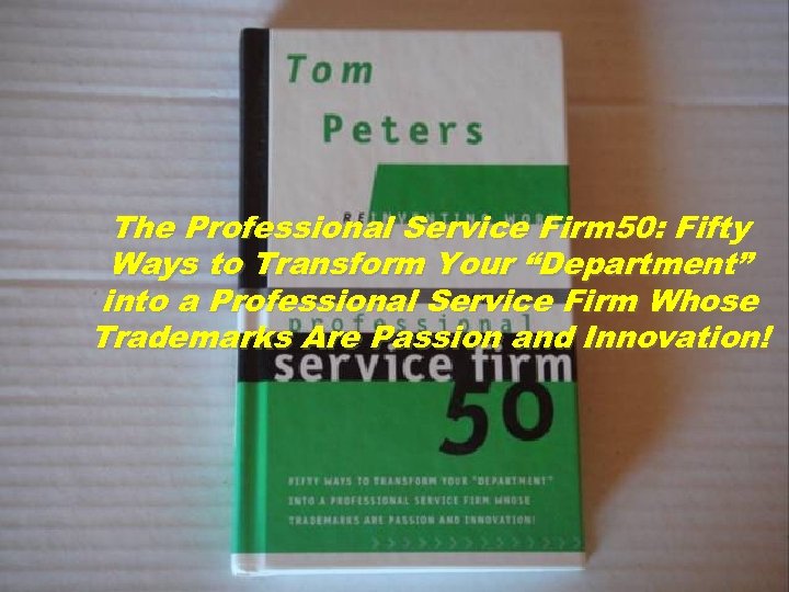 The Professional Service Firm 50: Fifty Ways to Transform Your “Department” into a Professional