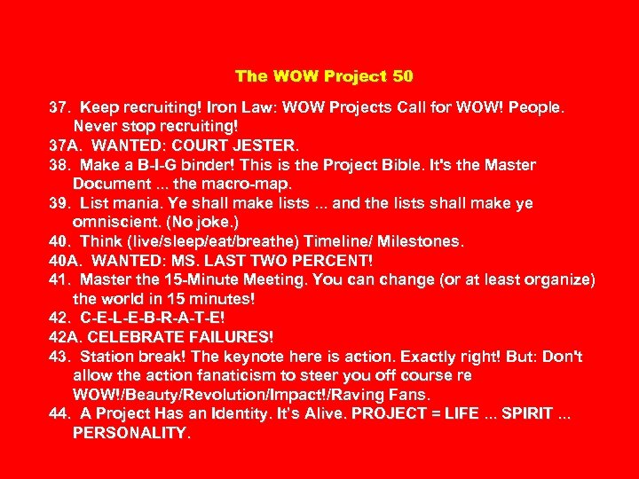 The WOW Project 50 37. Keep recruiting! Iron Law: WOW Projects Call for WOW!