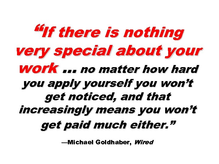 “If there is nothing very special about your work … no matter how hard