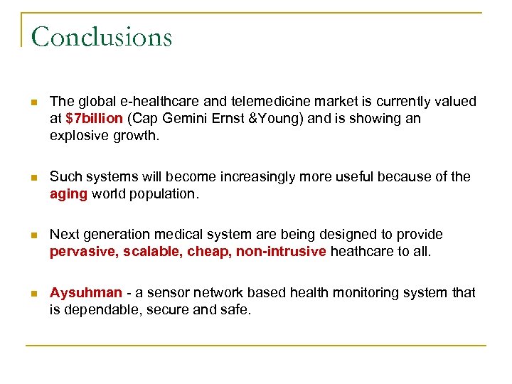 Conclusions n The global e-healthcare and telemedicine market is currently valued at $7 billion