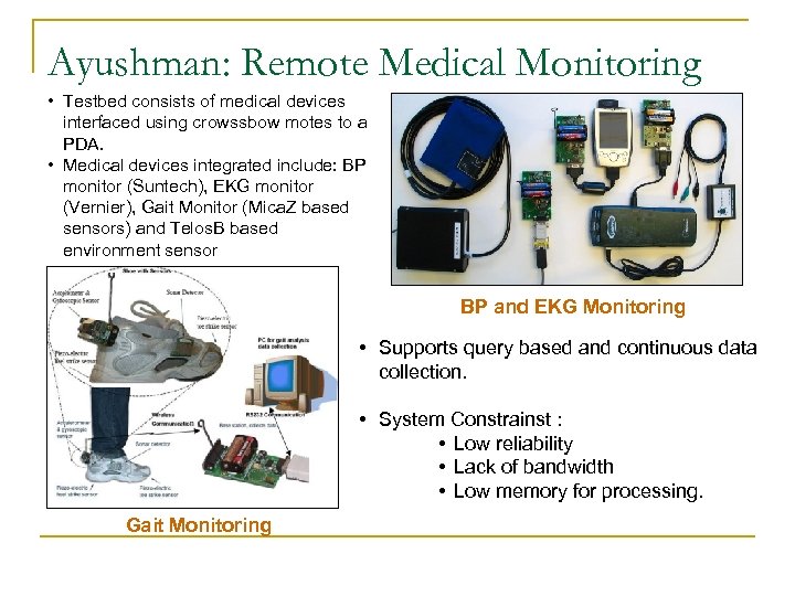 Ayushman: Remote Medical Monitoring • Testbed consists of medical devices interfaced using crowssbow motes