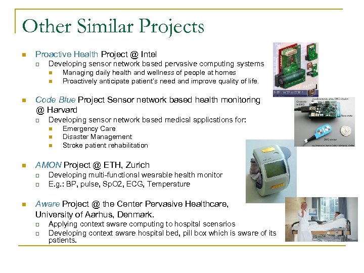 Other Similar Projects n Proactive Health Project @ Intel q Developing sensor network based