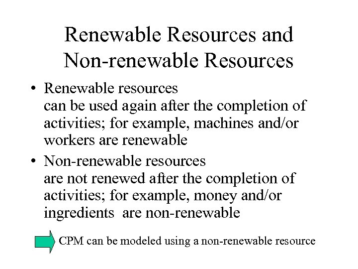 Renewable Resources and Non-renewable Resources • Renewable resources can be used again after the
