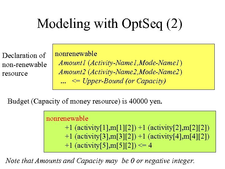 Modeling with Opt. Seq (2) Declaration of non-renewable resource nonrenewable Amount 1 (Activity-Name 1,