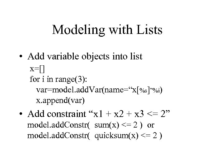 Modeling with Lists • Add variable objects into list x=[] for i in range(3):