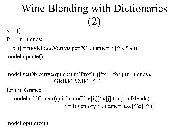 Wine Blending with Dictionaries (2) x = {} for j in Blends: x[j] =