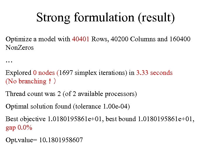 Strong formulation (result) Optimize a model with 40401 Rows, 40200 Columns and 160400 Non.