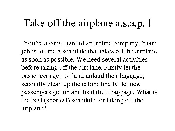 Take off the airplane a. s. a. p. ! You’re a consultant of an