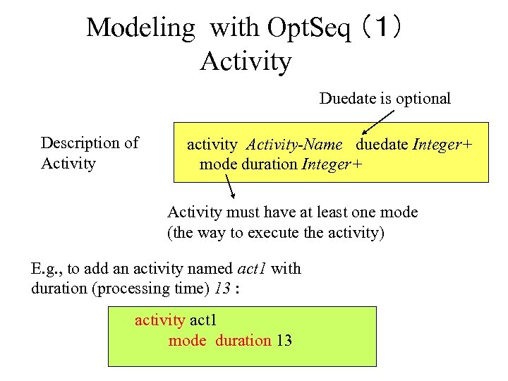 Modeling with Opt. Seq （１） Activity Duedate is optional Description of Activity activity Activity-Name
