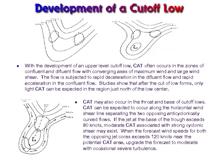 l With the development of an upper level cutoff low, CAT often occurs in