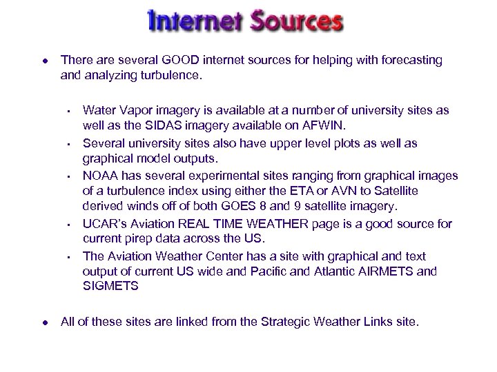 l There are several GOOD internet sources for helping with forecasting and analyzing turbulence.