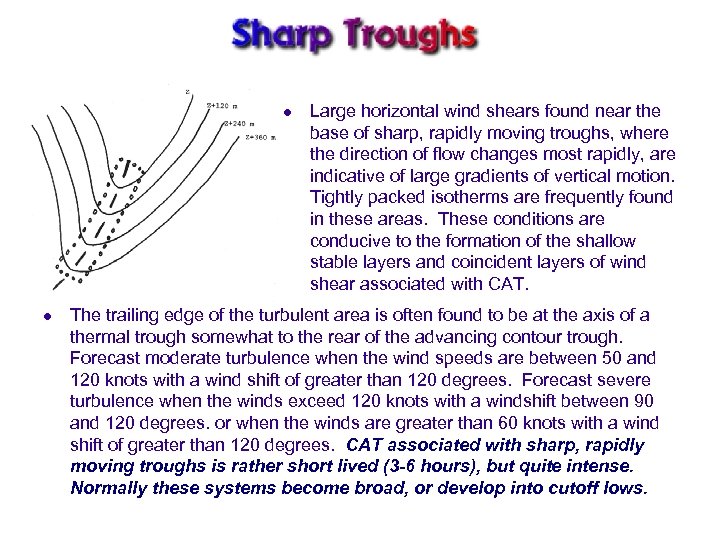 l l Large horizontal wind shears found near the base of sharp, rapidly moving