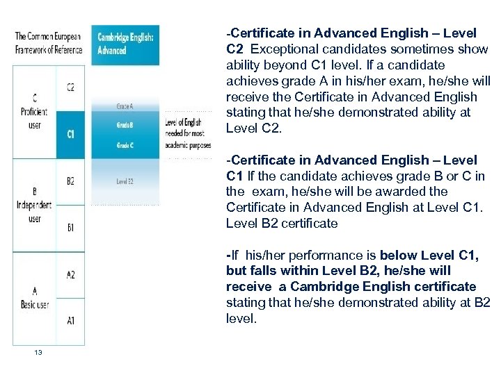 -Certificate in Advanced English – Level C 2 Exceptional candidates sometimes show ability beyond
