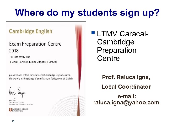 Where do my students sign up? § LTMV Caracal. Cambridge Preparation Centre Prof. Raluca