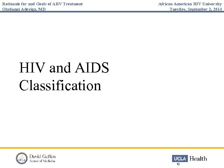 Rationale for and Goals of ARV Treatment Oladunni Adeyiga, MD African American HIV University