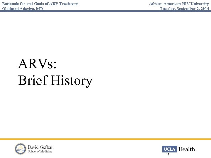 Rationale for and Goals of ARV Treatment Oladunni Adeyiga, MD African American HIV University