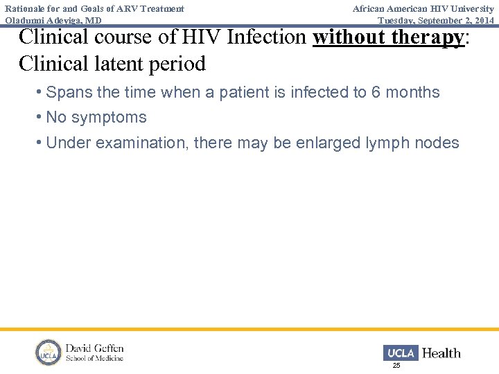 Rationale for and Goals of ARV Treatment Oladunni Adeyiga, MD African American HIV University