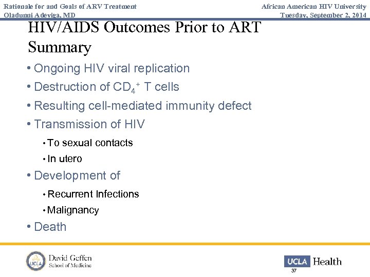Rationale for and Goals of ARV Treatment Oladunni Adeyiga, MD HIV/AIDS Outcomes Prior to