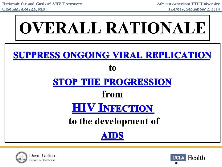 Rationale for and Goals of ARV Treatment Oladunni Adeyiga, MD African American HIV University