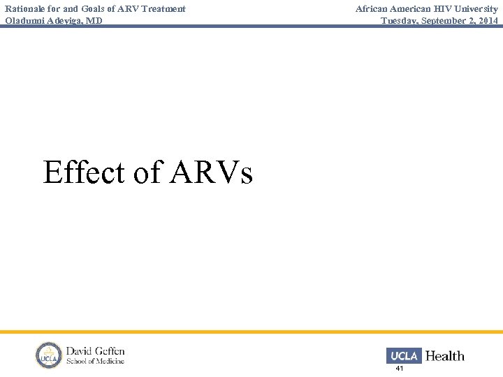 Rationale for and Goals of ARV Treatment Oladunni Adeyiga, MD African American HIV University