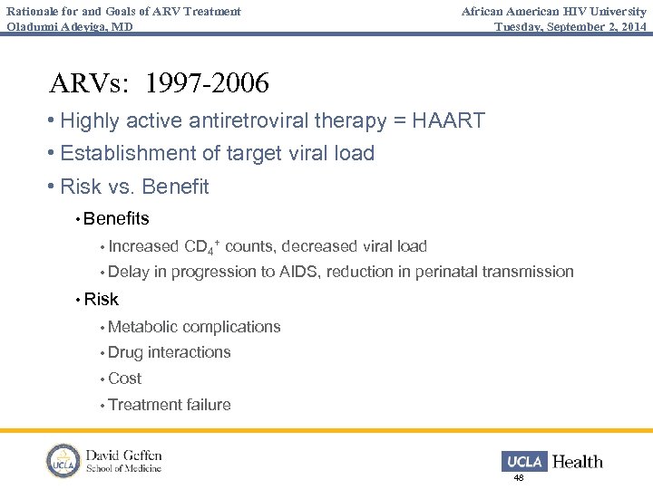 Rationale for and Goals of ARV Treatment Oladunni Adeyiga, MD African American HIV University